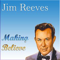 Jim Reeves – Making Believe