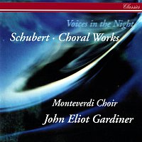 Monteverdi Choir, John Eliot Gardiner – Schubert: Voices in the Night - Choral Works