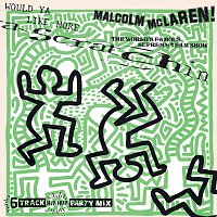 Malcolm McLaren, The World's Famous Supreme Team – Would Ya Like More Scratchin'