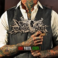 Upon A Burning Body – Red. White. Green.