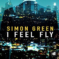 Simon Green – I Feel Fly
