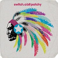 Switch – A Bit Patchy (Remixes)