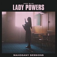Vera Blue – Lady Powers [Mahogany Sessions]