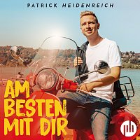 Patrick Heidenreich – Am besten mit Dir