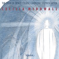 Stephen Layton, The Choir of Trinity College Cambridge – Cecilia McDowall: Sacred Choral Music