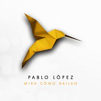 Pablo López – Mira Cómo Bailan