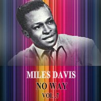 Miles Davis, Miles Davis, Cannonball Adderley – No Way Vol. 7