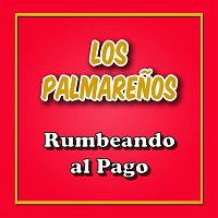 Los Palmarenos – Rumbeando al Pago
