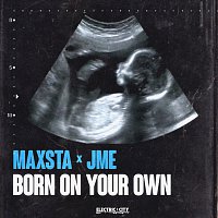 Maxsta, JME – Born On Your Own