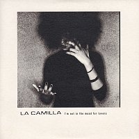 La Camilla – I'm Not In The Mood For Lovers