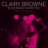 Clairy Browne & The Bangin' Rackettes – Love Cliques