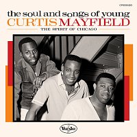 Různí interpreti – The Soul And Songs Of Young Curtis Mayfield: The Spirit Of Chicago [Remastered 2024]