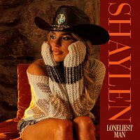 Shaylen – Loneliest Man