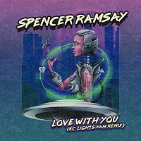 Spencer Ramsay, KC Lights – Love With You [6am Remix]