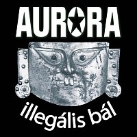 Aurora – Illegális bál