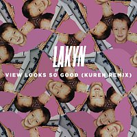 Lakyn – View Looks So Good [Kuren Remix]