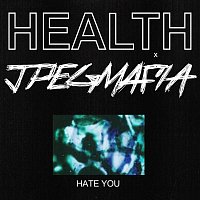 HEALTH, JPEGMafia – HATE YOU