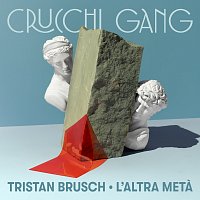 Crucchi Gang, Tristan Brusch – L'altra meta