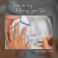 Freaky, LyHan, CM1X – Sao Co ?y Khong Yeu Toi