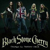 Black Stone Cherry – Things My Father Said [Gold Mix]