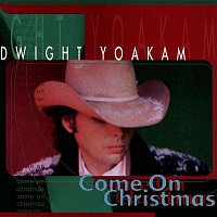 Dwight Yoakam – Come On Christmas