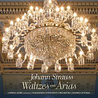 Lorina Gore, Marko Letonja, Tasmanian Symphony Orchestra – Johann Strauss: Waltzes and Arias