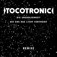 Tocotronic – Die Unendlichkeit / Bis uns das Licht vertreibt [Remixe]