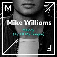 Mike Williams – Melody (Tip Of My Tongue)