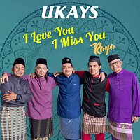 Ukays – I Love You I Miss You Raya