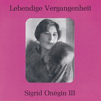 Lebendige Vergangenheit - Sigrid Onegin (Vol.3)
