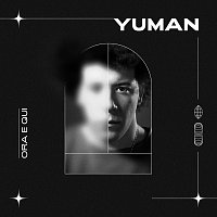 Yuman – ORA E QUI