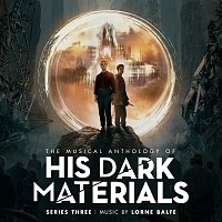 Lorne Balfe – The Musical Anthology of His Dark Materials Series 3 [Music from the Television Series]