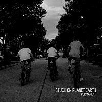 Stuck On Planet Earth – Permanent