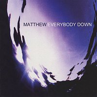 Matthew – Everybody Down
