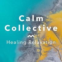 Calm Collective – Healing Relaxation