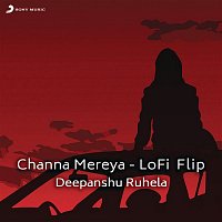 Arijit Singh & Deepanshu Ruhela – Channa Mereya (Lofi Flip)
