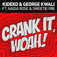 Kideko & George Kwali, Nadia Rose & Sweetie Irie – Crank It (Woah!) (Radio Edit)