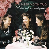 Paper Moon Trio – Teba vrúcne milujem