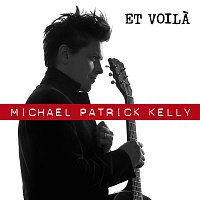 Michael Patrick Kelly – Et Voila (Single Version)