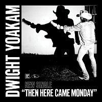 Dwight Yoakam – Then Here Came Monday