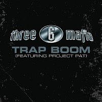 Three 6 Mafia, Project Pat – Trap Boom