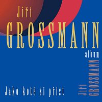 Jiří Grossmann – Album Jako kotě si příst MP3