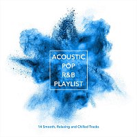 Přední strana obalu CD Acoustic Pop R&B Playlist: 14 Smooth, Relaxing and Chilled Tracks