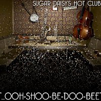 Sugar Daisy's Hot Club – ...ooh-shoo-be-doo-bee!