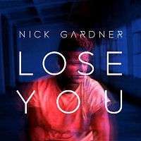 Nick Gardner – Lose You