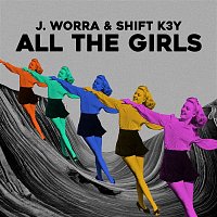 J. Worra & Shift K3Y – All The Girls