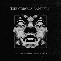The Corona Lantern – Turning Possibly into Never