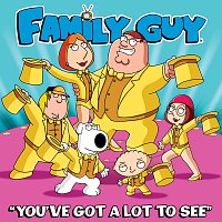 You've Got a Lot to See [From "Family Guy"]