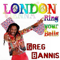 GREG BANNIS – LONDON RING YOUR BELLS