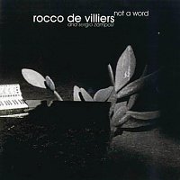 Rocco De Villiers, Sergio Zampolli – Not A Word [Live At The State Theatre, Pretoria/1998]